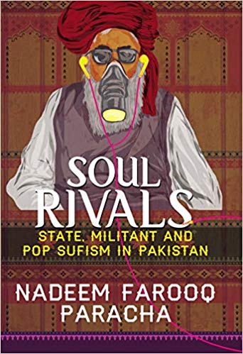 Soul Rivals : State Militant And Pop Sufism In Pakistan