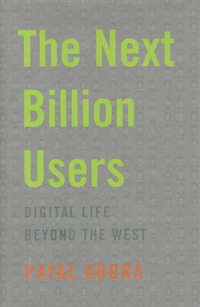 The Next Billion Users : Digital Life Beyond The West