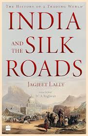India And The Silk Roads : The History of a Trading World