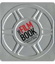 The Film Book : A Complete Guide To The World of Cinema (New Edition)