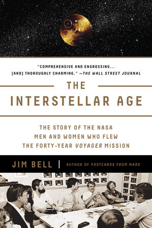 The Interstellar Age : The Story of The Nasa Men And Women Who Flew