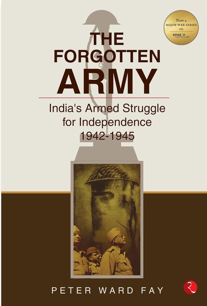 Forgotten Army : Indias Armed Struggle for Independence, 1942-1945
