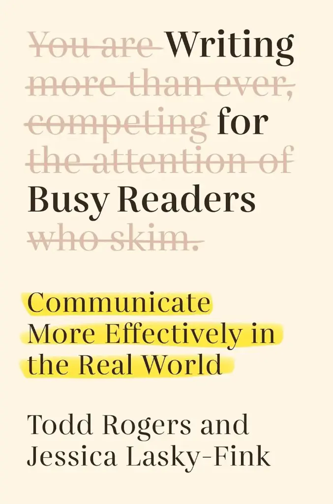 Writing for Busy Readers : Communicate More Effectively in the Real World