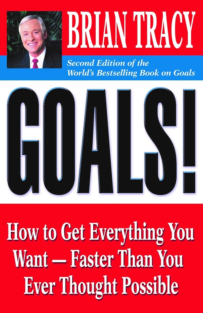 Goals! How To Get Everything You Want Faster Than Ever Thought Possible