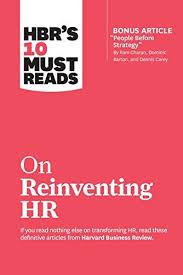 On Reinventing HR : HBRS 10 Must Reads