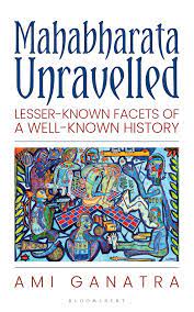 Mahabharata Unravelled : Lesser-Known Facets of A Well Known History