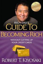 Rich Dads Guide To Becoming Rich : Without Cutting Up Your Credit Cards
