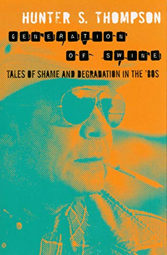 Generation of Swine : Tales of Shame And Degradation In The 80s