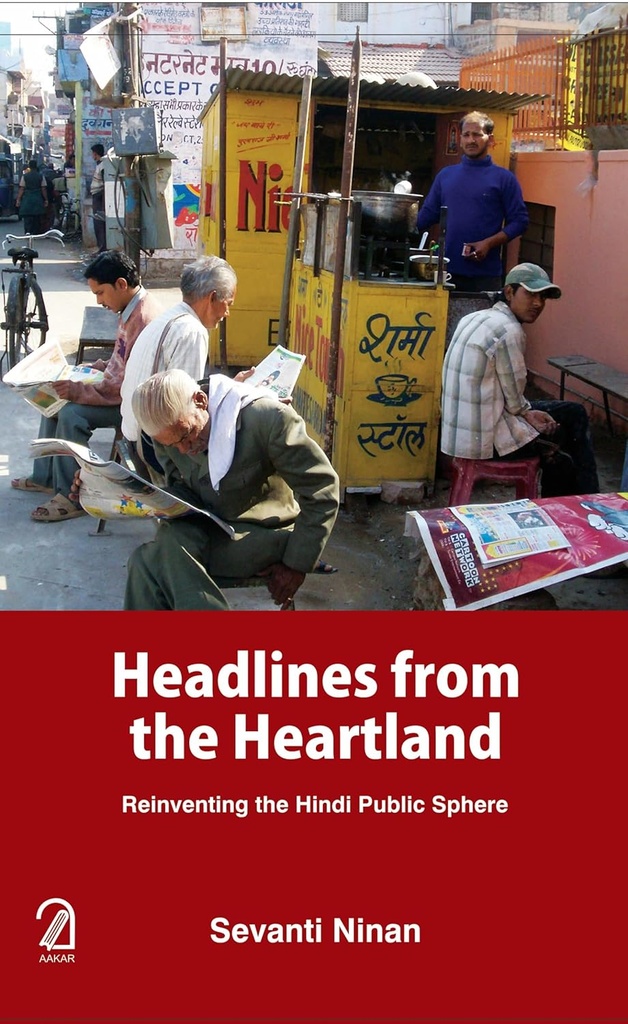 Headlines From the Heartland : Reinventing the Hindi Public Sphere