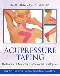 Acupressure Taping : The Practice of Acutaping for Chronic Pain and Injurie