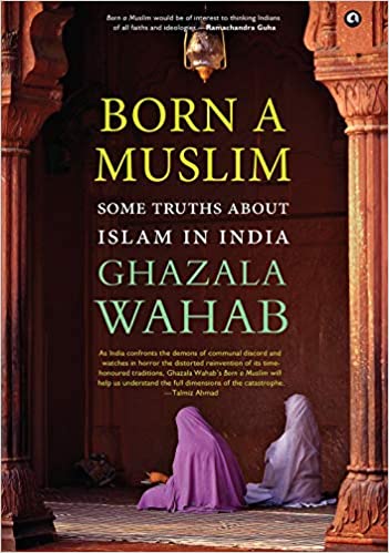 Born A Muslim : Some Truths About Islam in India