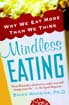 Mindless Eating : Why We Eat More Than We Think