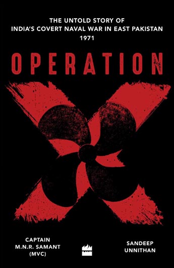 Operation X : The Untold Story of Indias Covert Naval War In East Pakistan 1971