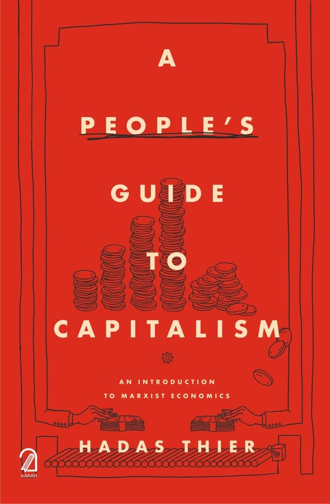 A Peoples Guide To Capitalism : An Introduction To Marxist Economics