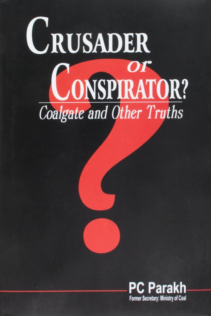 Crusader or Conspirator ? Coalgate and Other Truths