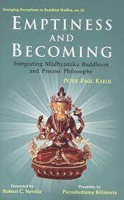 Emptiness and Becoming : Integrating Madhyamika Buddhism and Process Philosophy