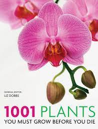 1001 Plants : You Must Grow Before You Die