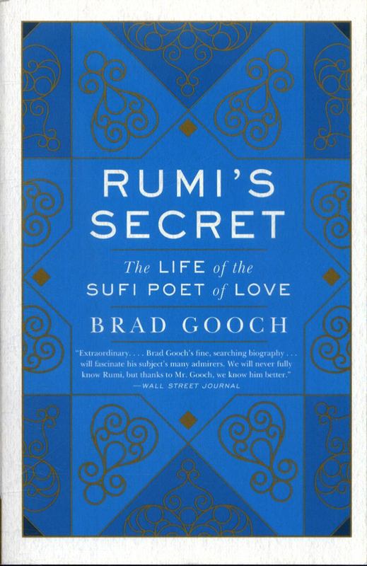 Rumis Secret : The Life of the Sufi Poet of Love (PB)