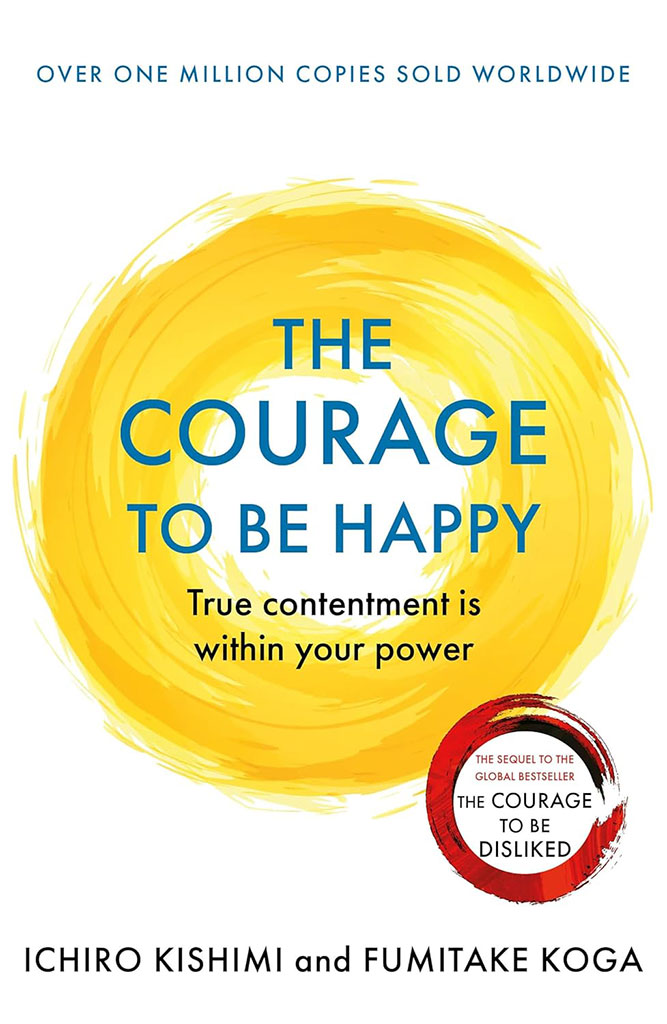 The Courage To Be Happy : True contentment is within your power