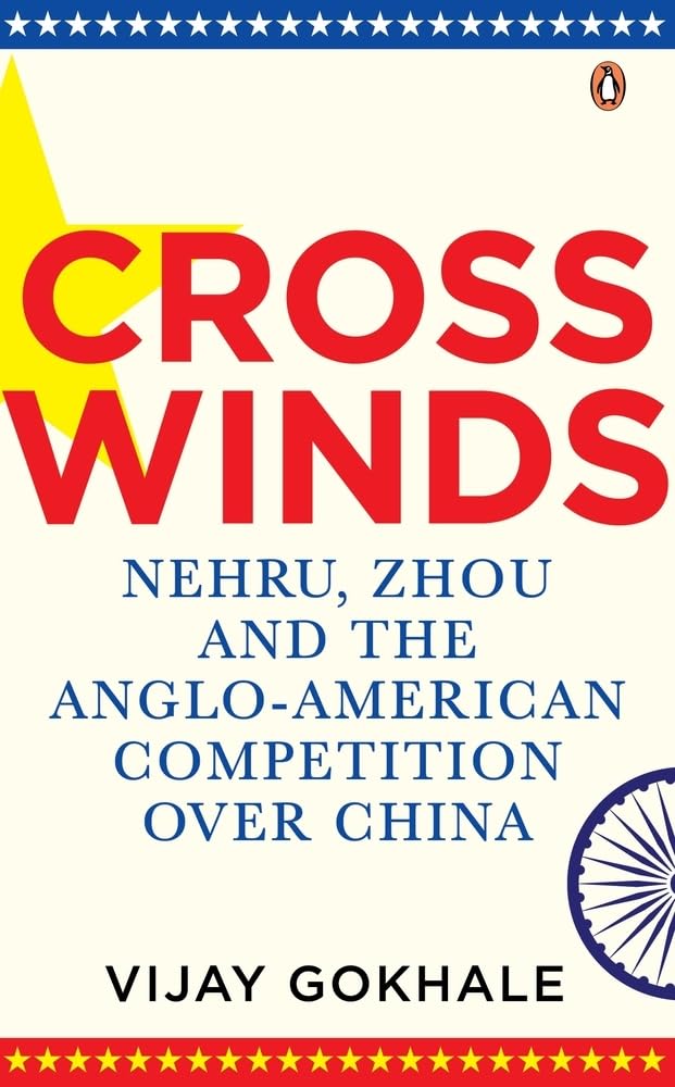 Crosswinds : Nehru, Zhou and the Anglo-American Competition Over China