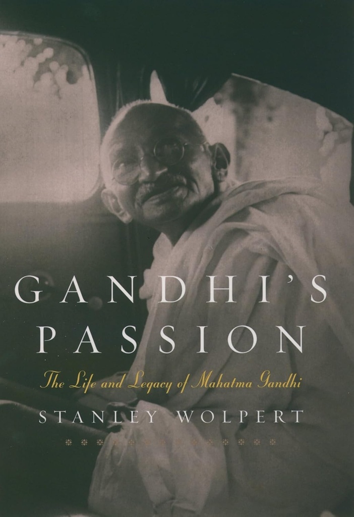 Gandhis Passion : The Life and Legacy of Mahatma Gandhi