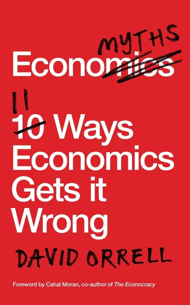 Economyths : 11 Ways Economics Gets it Wrong