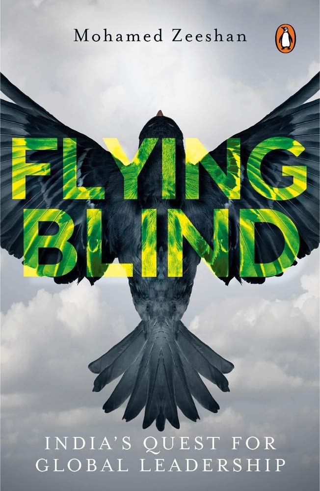 Flying Blind : Indias Quest For Global Leadership