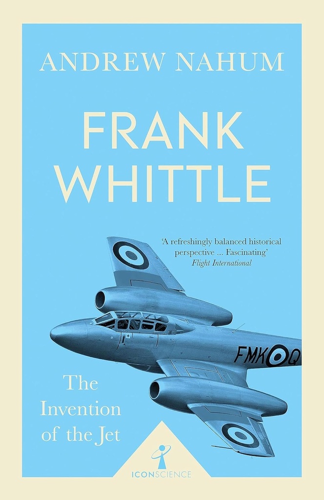 Frank Whittle : The Invention of The Jet