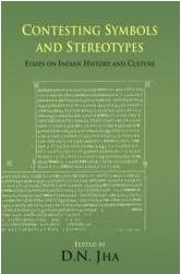 Contesting Symbols and Stereotypes : Essays on Indian History and Culture