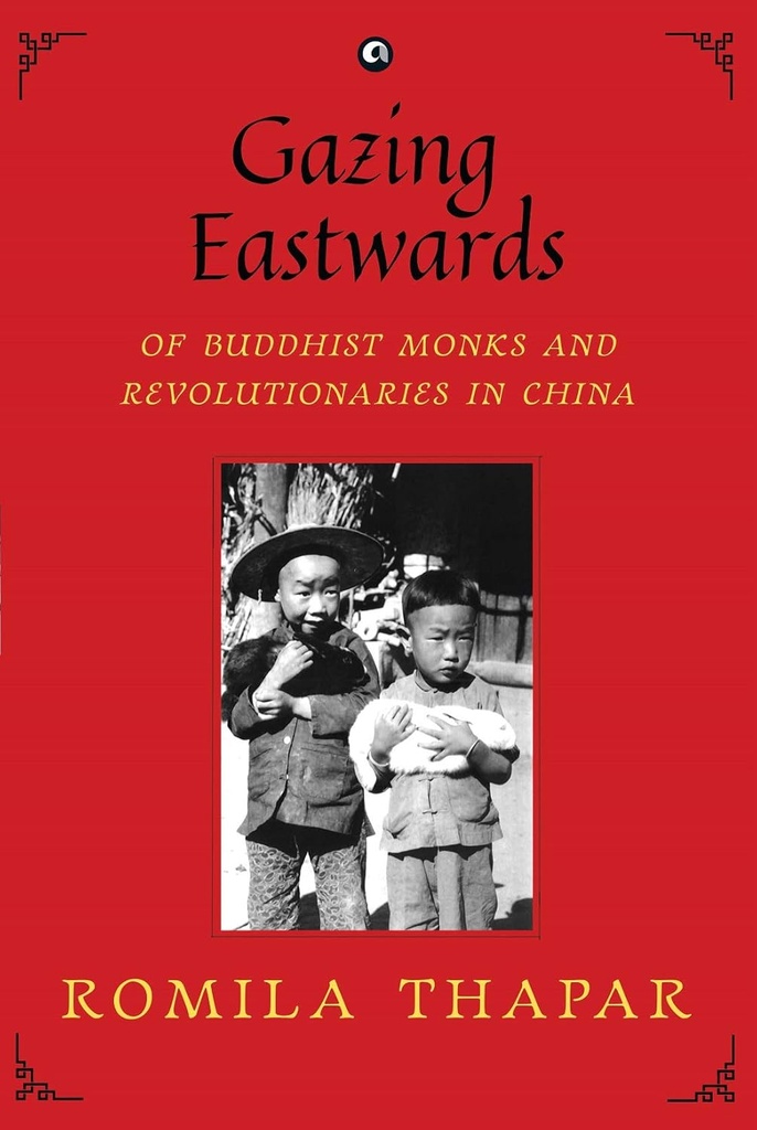 Gazing Eastwards : Of Buddhist Monks And Revolutionaries In China