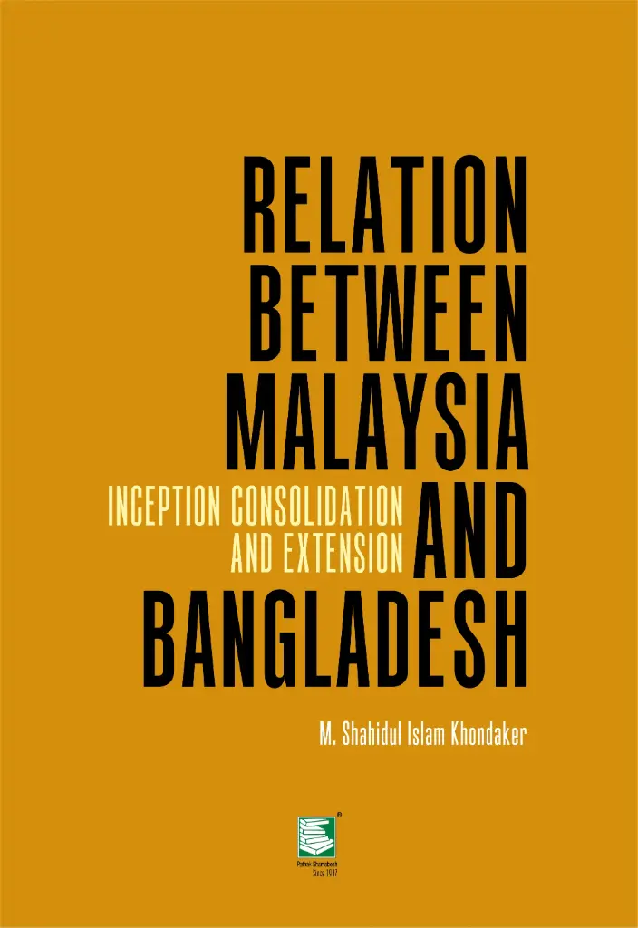Relation Between Malaysia And Bangladesh : Inception Consolidation And Extension