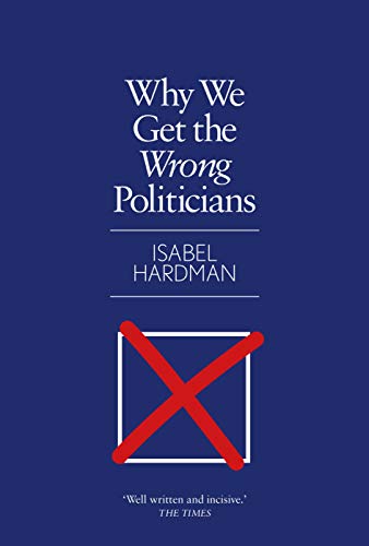 Why We Get The Wrong Politicians