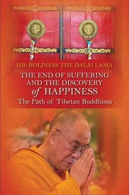 The End of Suffering and the Discovery of Happiness : The Path of Tibetan Buddhism