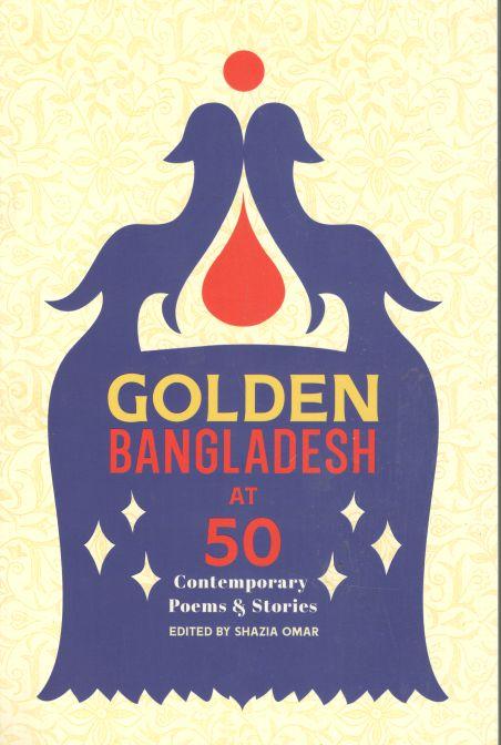 Golden Bangladesh At 50 : Contemporary Poems & Stories