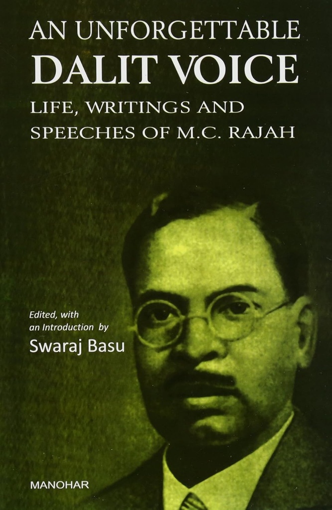 An Unforgettable Dalit Voice : Life, Writings & Speeches of M C Rajah