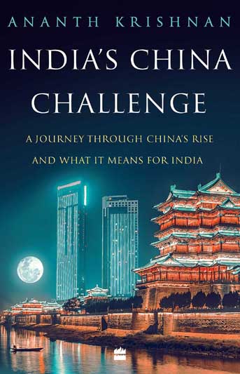Indias China Challenge : A Journey Through Chinas Rise and What IT Means For India