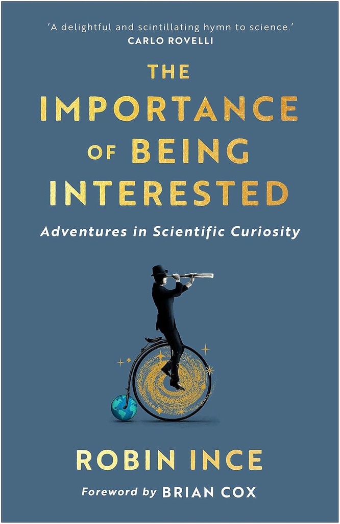 Importance of Being Interested : Adventures in Scientific Curiosity