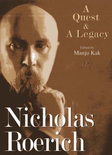 Nicholas Roerich : A Quest & A Legacy