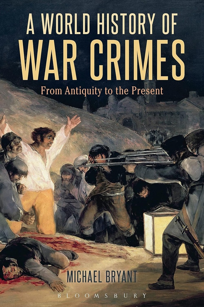 A World History Of War Crimes : From Antiquity to the Present