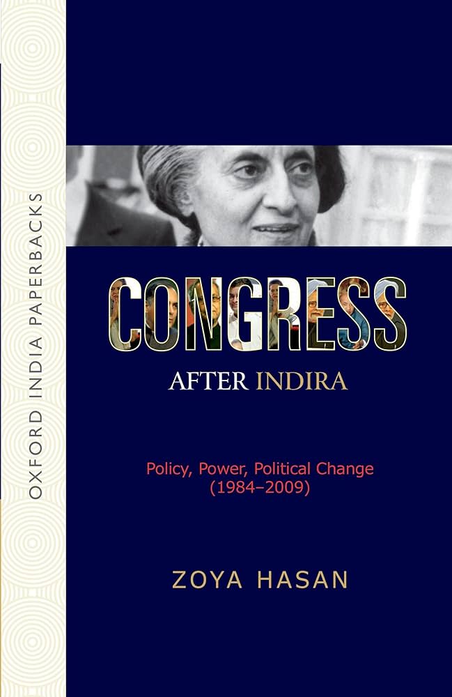 Congress After Indira : Policy, Power, Political Change (1984 -2009)