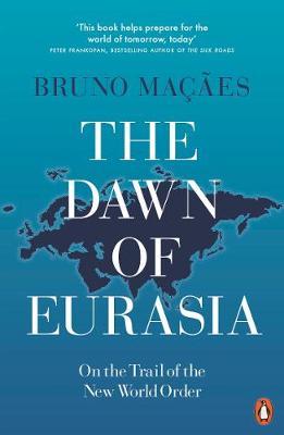 The Dawn of Eurasia : On The Trail of The New World Order (PB)