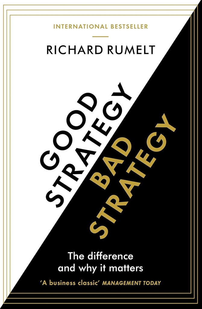 Good Strategy Bad Strategy : The Difference and why it matters