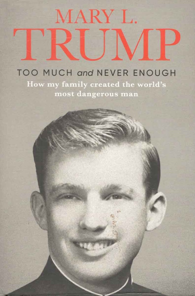 Too Much And Never Enough : How my family created the worlds most dangerous man