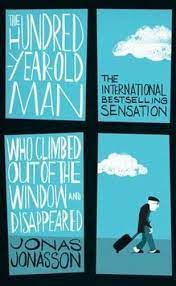 The Hundred Year Old Man : Who Climbed Out of the Window and Disappeared