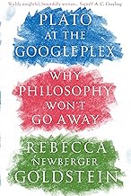 Plato at the Googleplex: Why Philosophy Won't Go Away