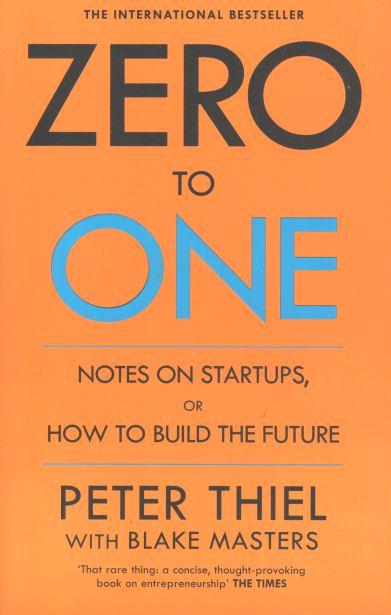 Zero To One : Notes On Startups or How to Build The Future