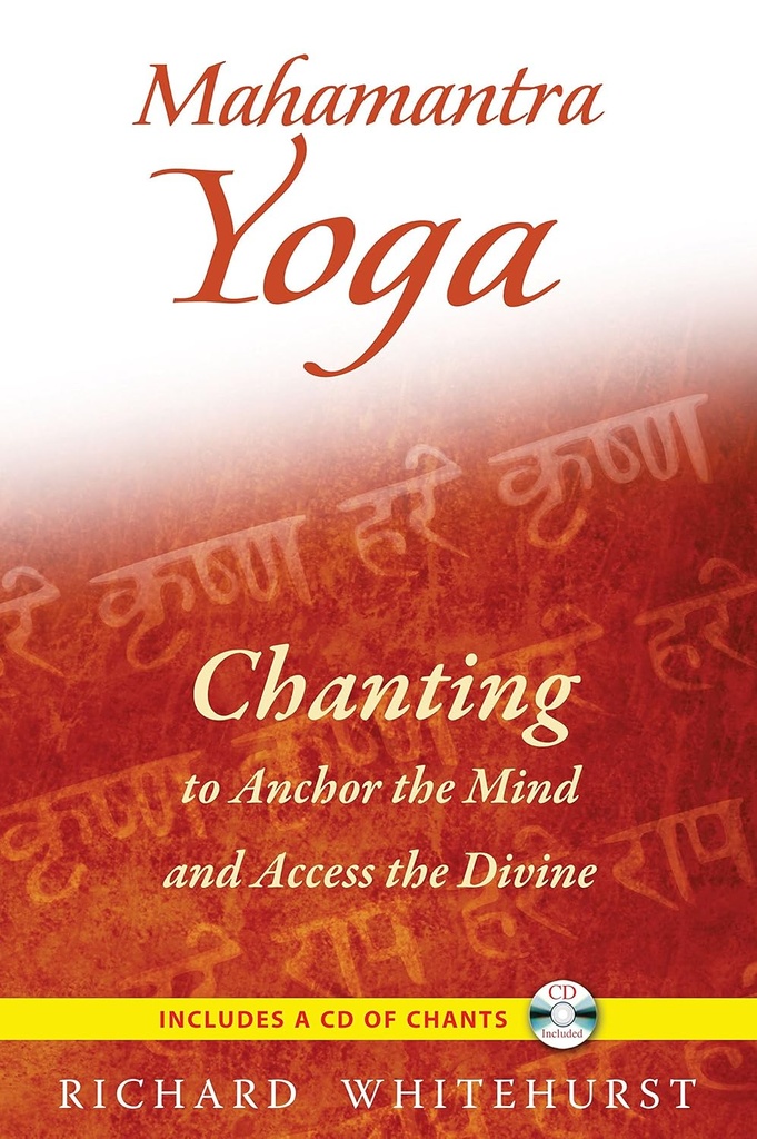 Mahamantra Yoga : Chanting to Anchor the Mind and Access the Divine