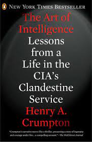 The Art of Intelligence : Lessons From A Life In The CIAs Clandestine Service