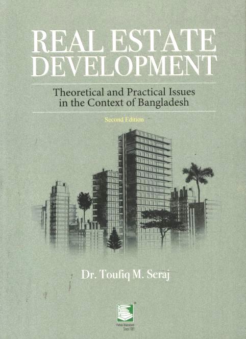 Real Estate Development : Theoretical and Practical Issues in the Context of Bangladesh