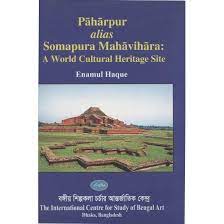Paharpur Alias Somapura Mahavihara: A World Cultural Heritage Site